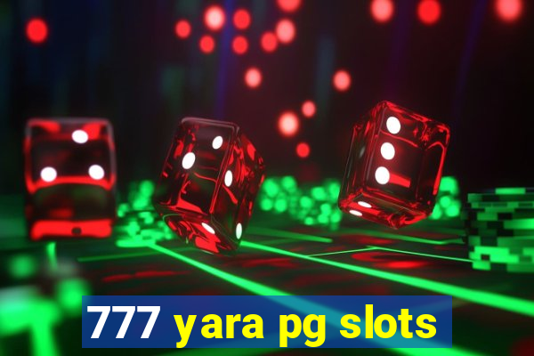 777 yara pg slots